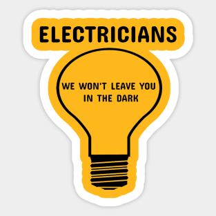 Electricians: We Won't Leave You in the Dark Electrician Sticker